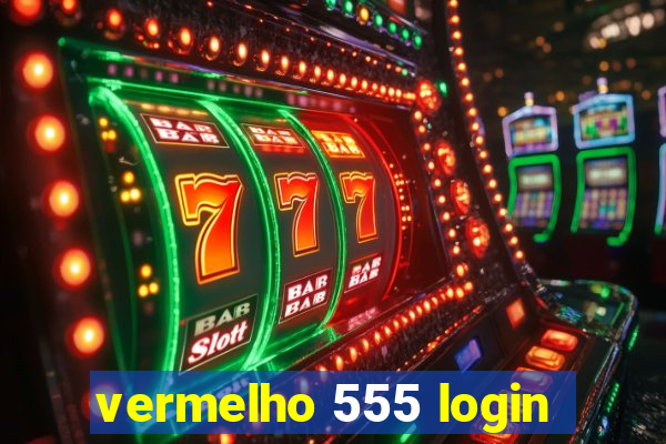 vermelho 555 login